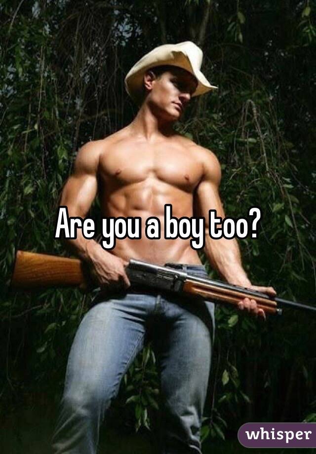 Are you a boy too?