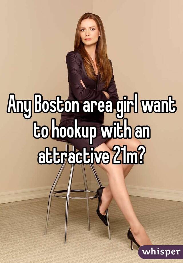 Any Boston area girl want to hookup with an attractive 21m?