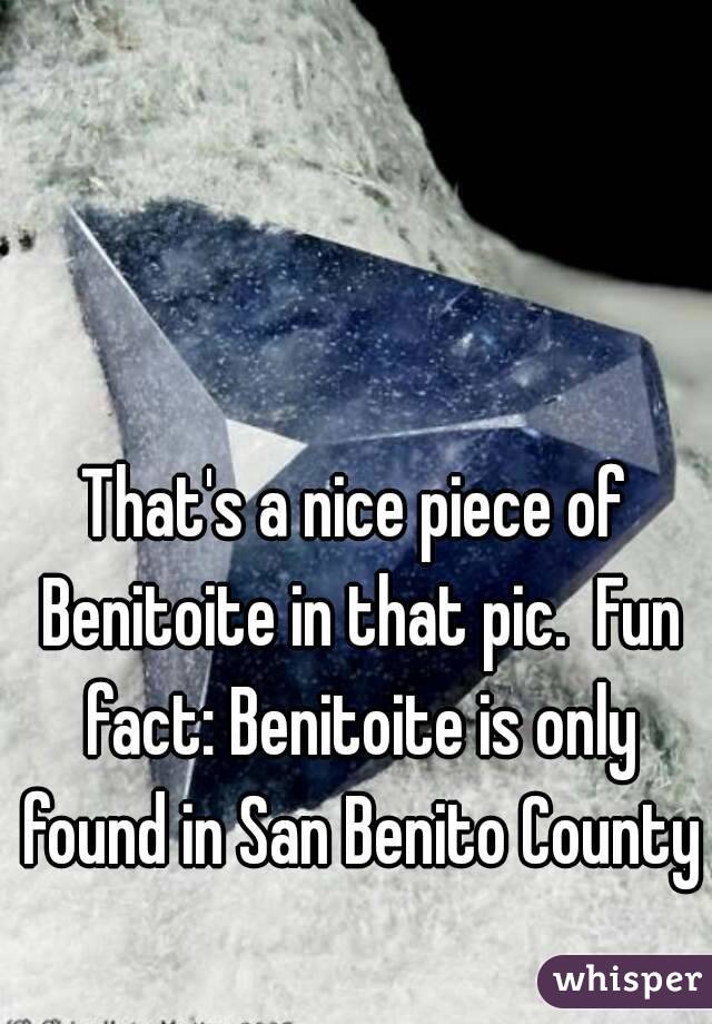 That's a nice piece of Benitoite in that pic.  Fun fact: Benitoite is only found in San Benito County 