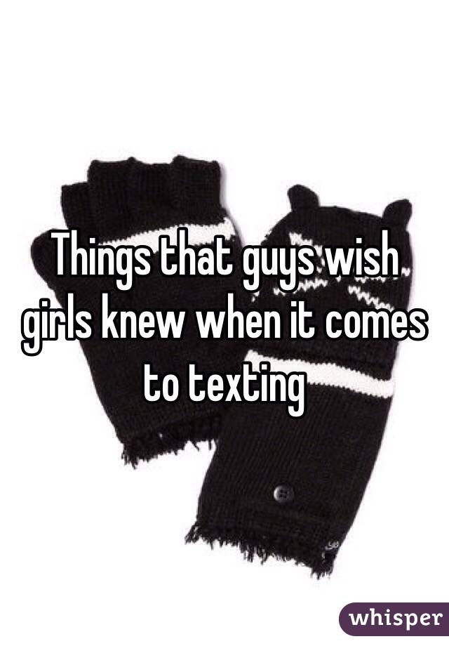 Things that guys wish girls knew when it comes to texting 