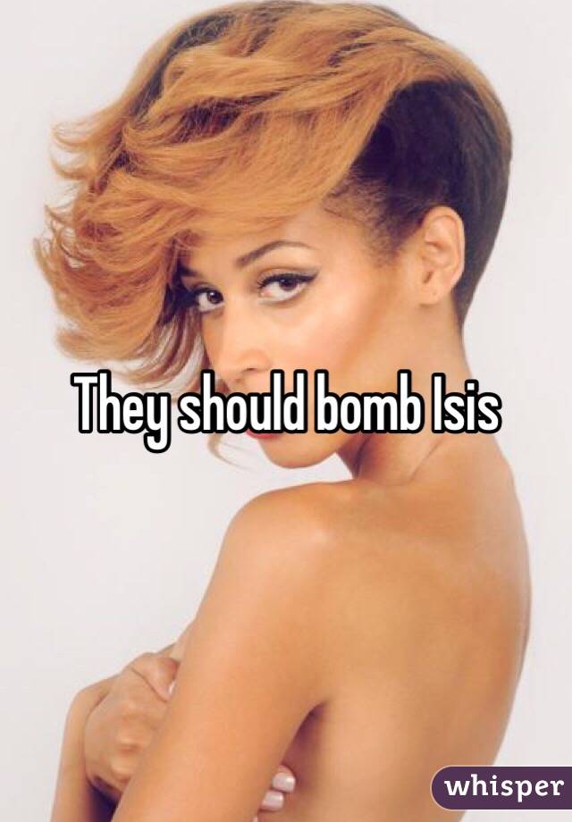They should bomb Isis 