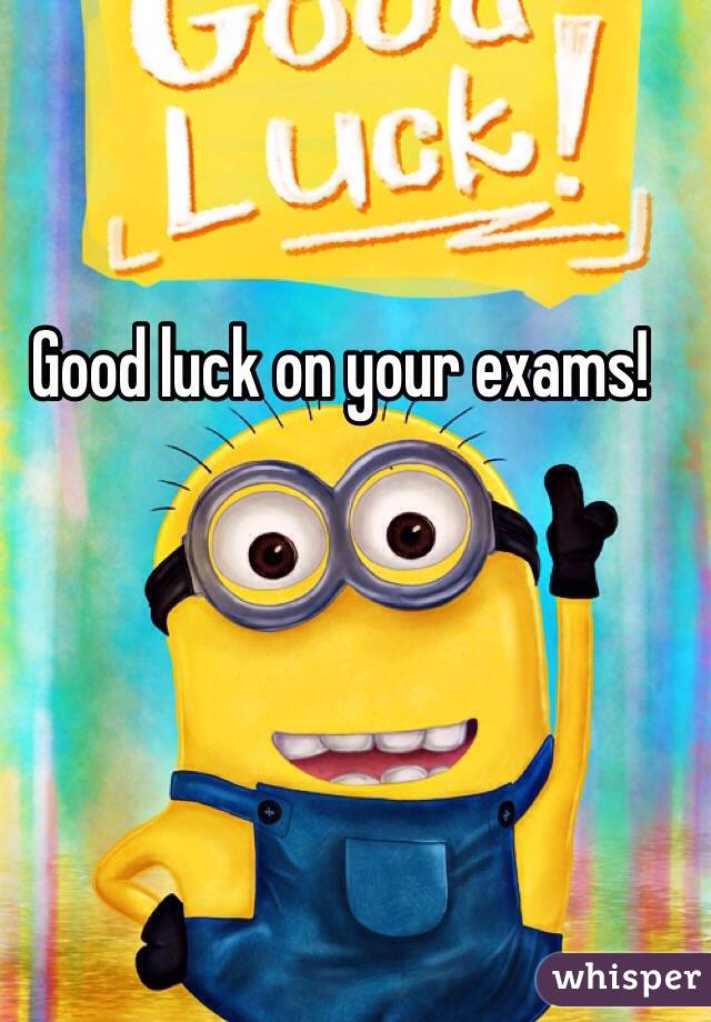 Good luck on your exams!