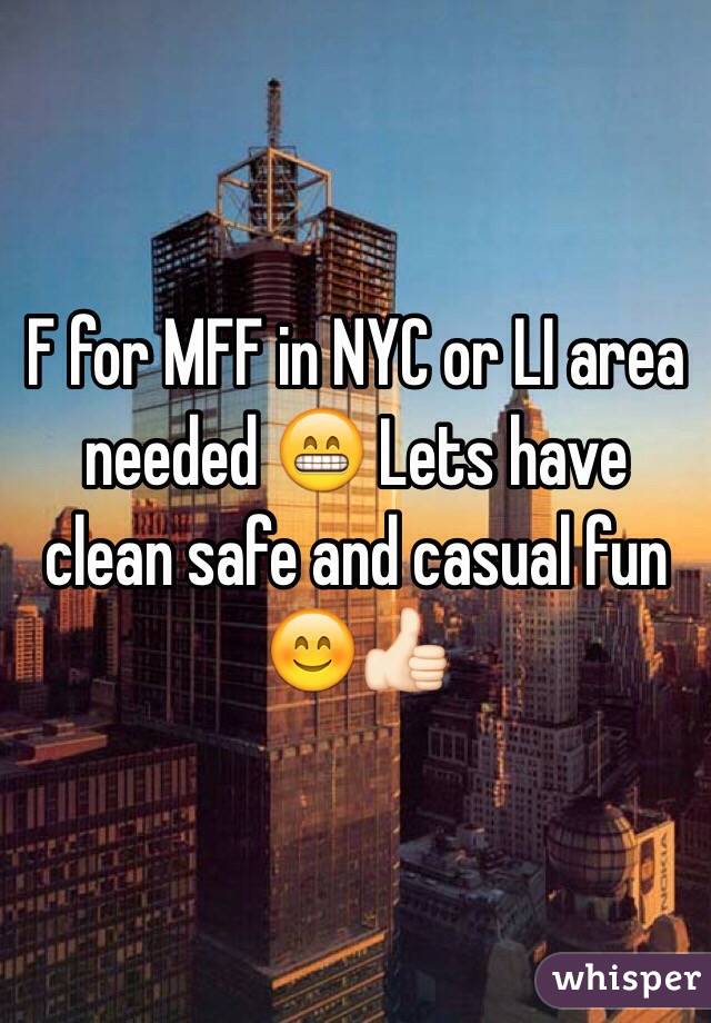 F for MFF in NYC or LI area needed 😁 Lets have clean safe and casual fun 😊👍🏻