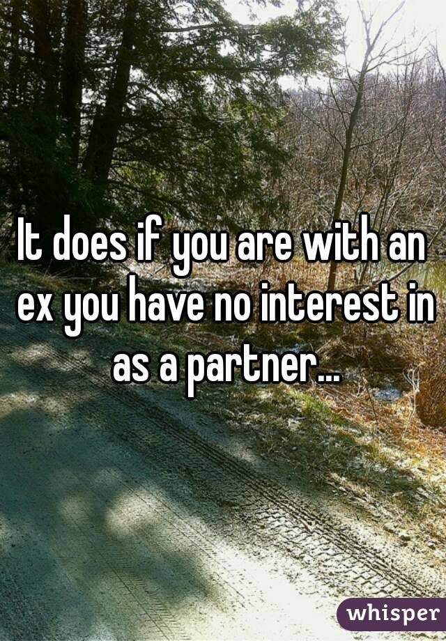 It does if you are with an ex you have no interest in as a partner...