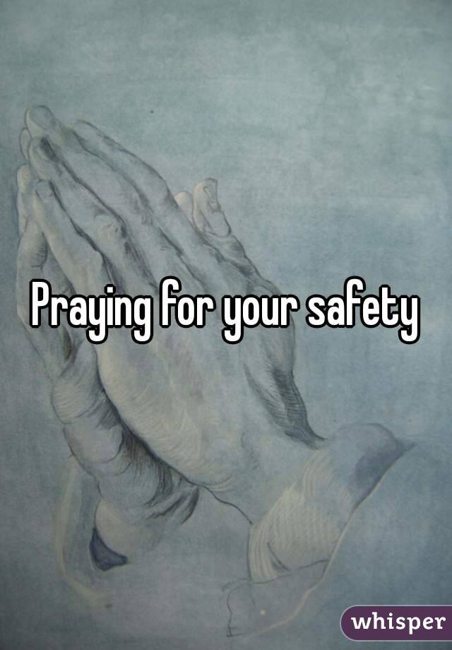 Praying for your safety