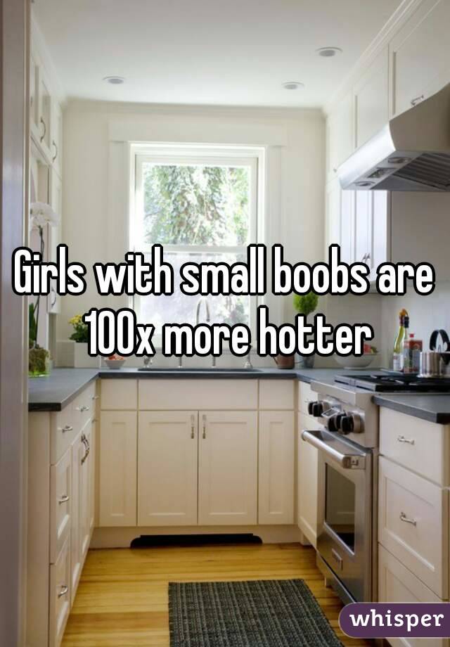 Girls with small boobs are 100x more hotter