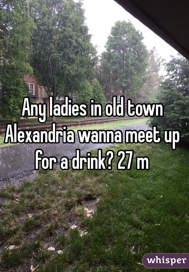 Any ladies in old town Alexandria wanna meet up for a drink? 27 m
