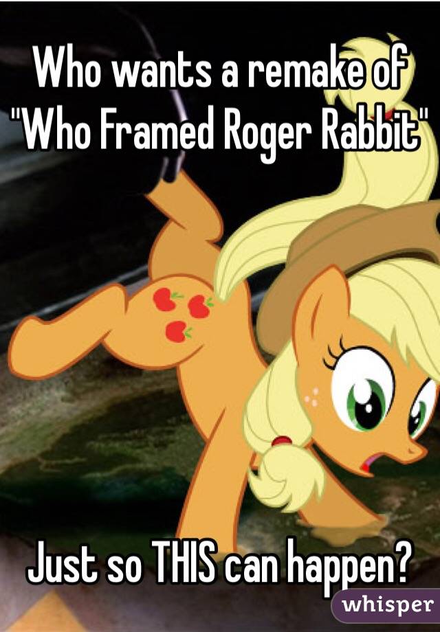 Who wants a remake of "Who Framed Roger Rabbit"






Just so THIS can happen?