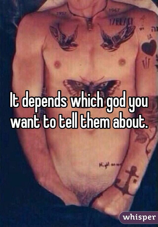 It depends which god you want to tell them about. 