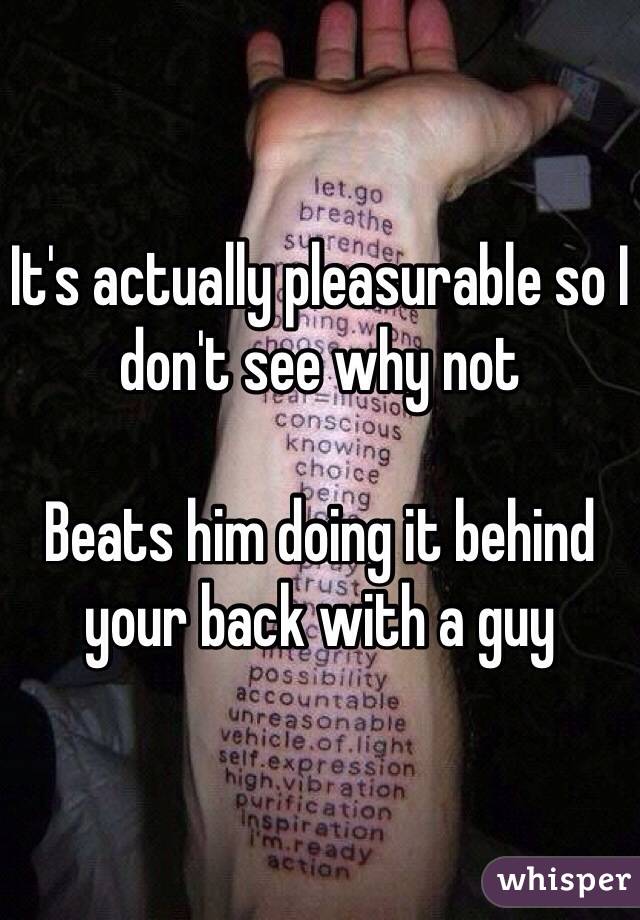 It's actually pleasurable so I don't see why not

Beats him doing it behind your back with a guy
