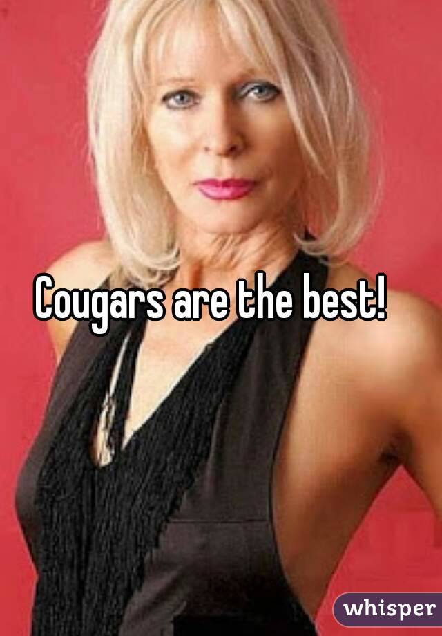 Cougars are the best!  