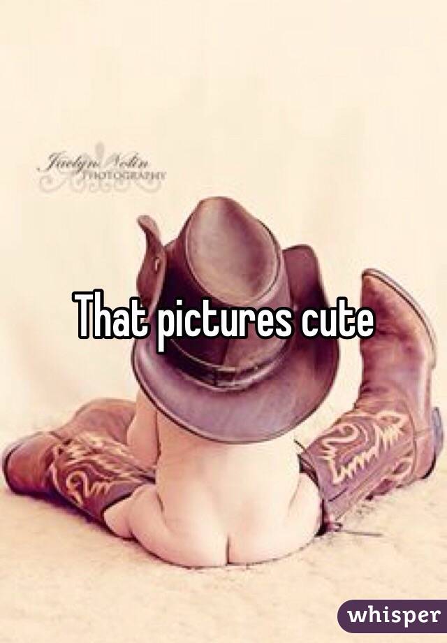 That pictures cute 