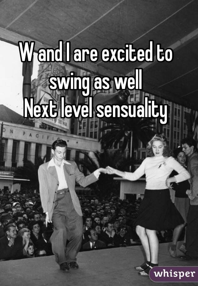 W and I are excited to swing as well
Next level sensuality 