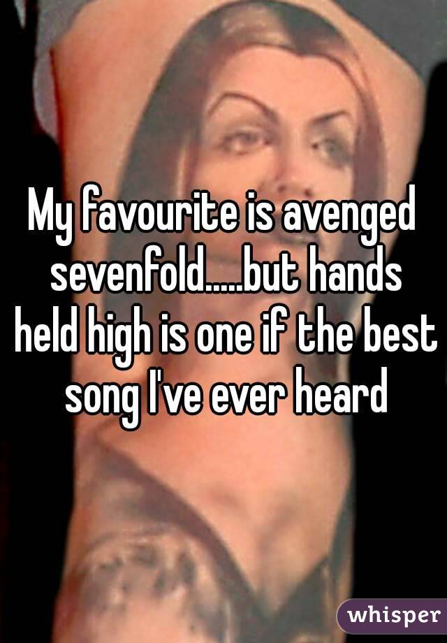 My favourite is avenged sevenfold.....but hands held high is one if the best song I've ever heard