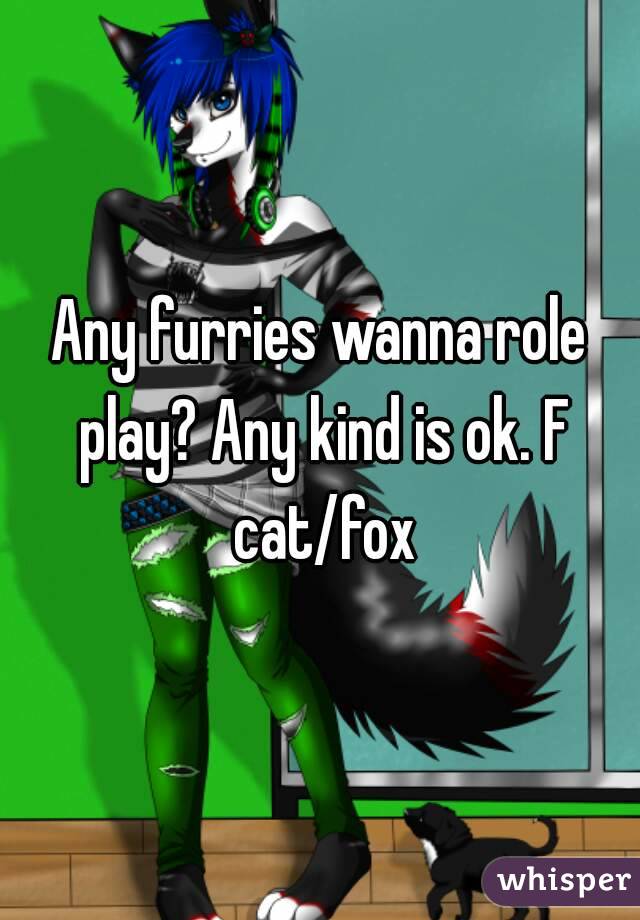 Any furries wanna role play? Any kind is ok. F cat/fox