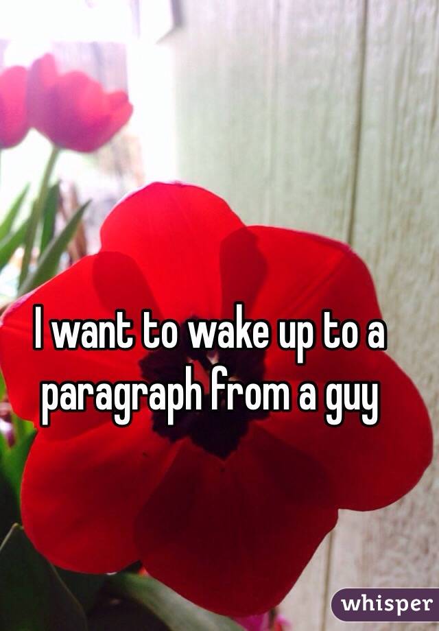 I want to wake up to a paragraph from a guy