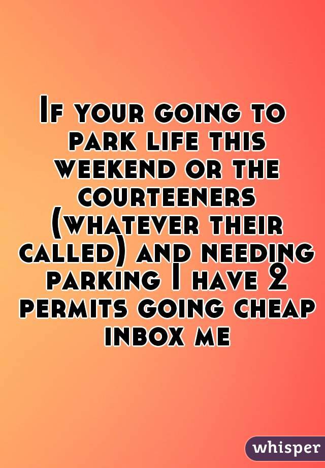 If your going to park life this weekend or the courteeners (whatever their called) and needing parking I have 2 permits going cheap inbox me