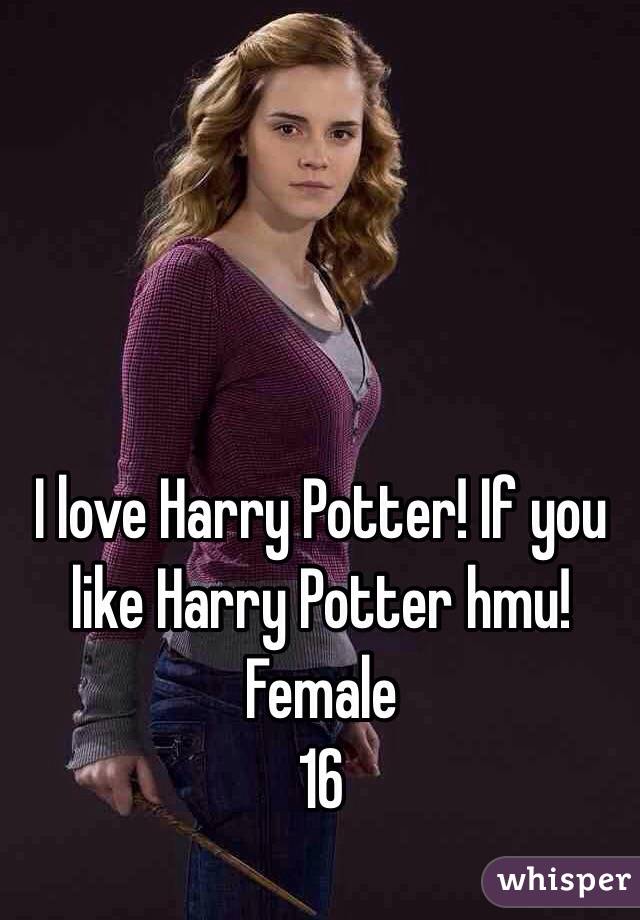I love Harry Potter! If you like Harry Potter hmu!
Female
16