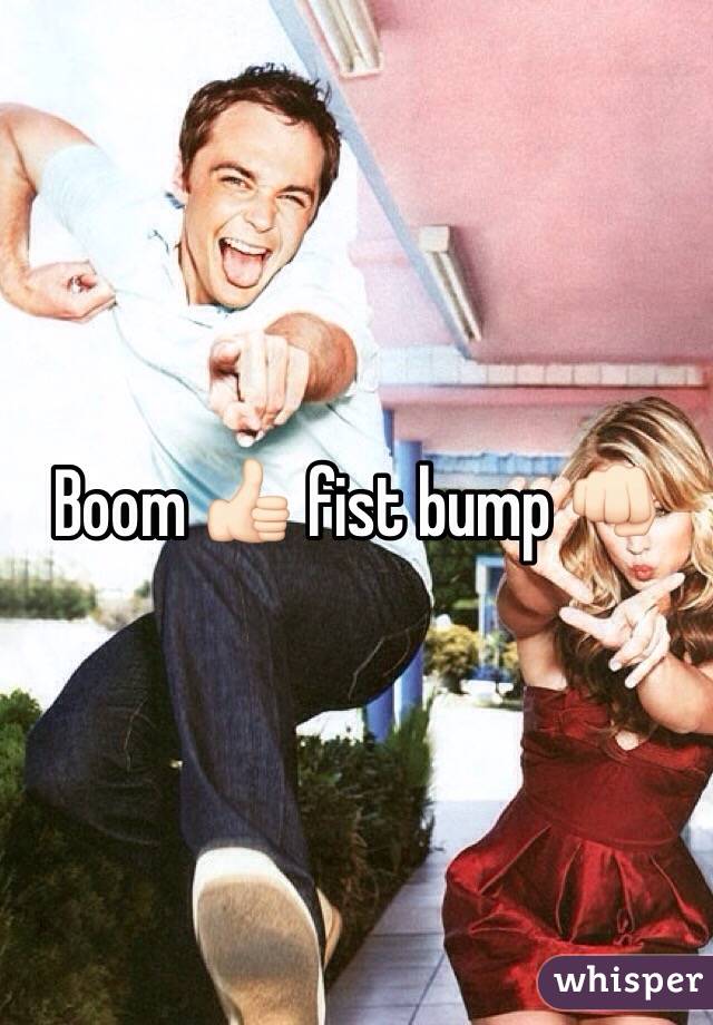 Boom 👍🏻 fist bump 👊🏻