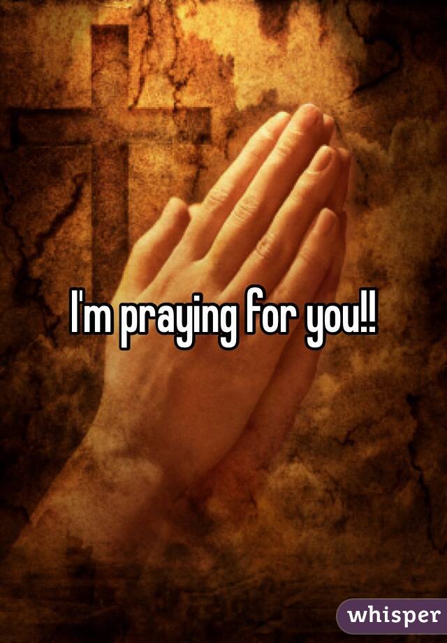 I'm praying for you!!