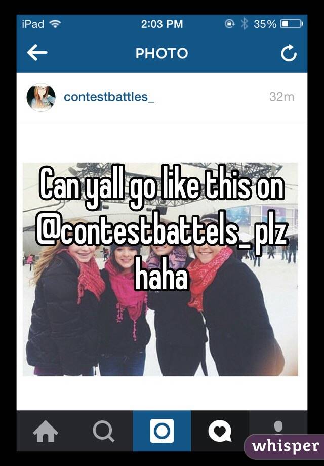 Can yall go like this on @contestbattels_ plz haha