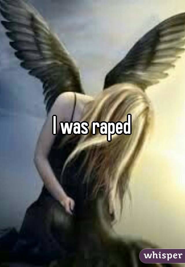 I was raped