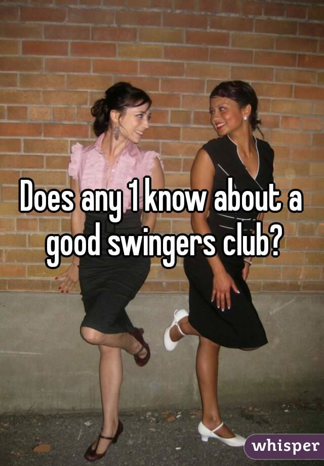 Does any 1 know about a good swingers club?