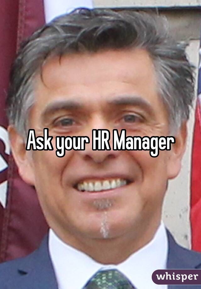 Ask your HR Manager