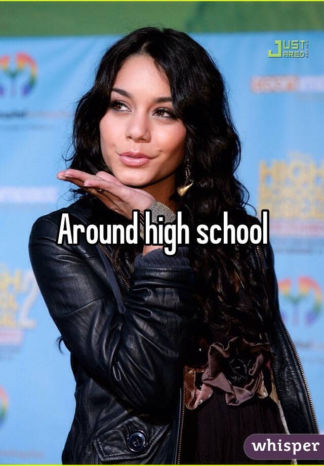 Around high school 