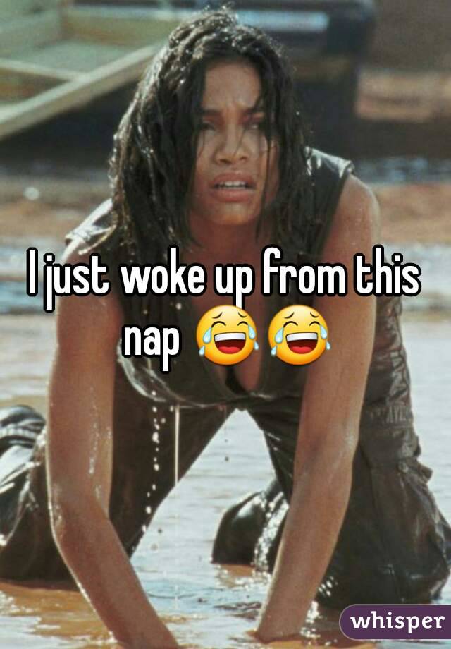 I just woke up from this nap 😂😂