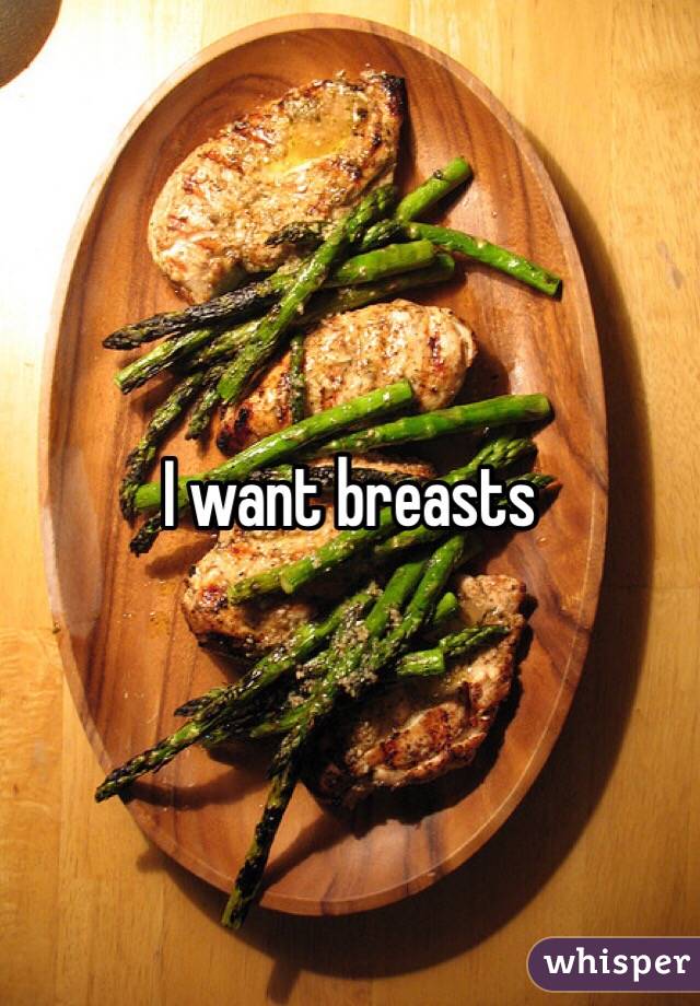 I want breasts