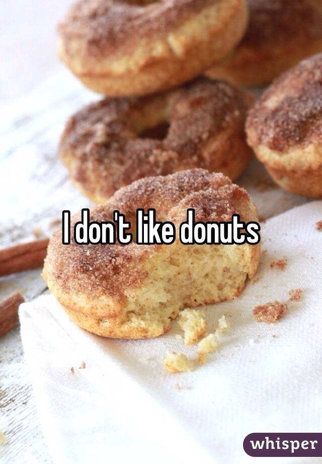 I don't like donuts