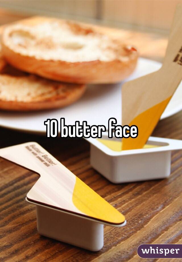 10 butter face