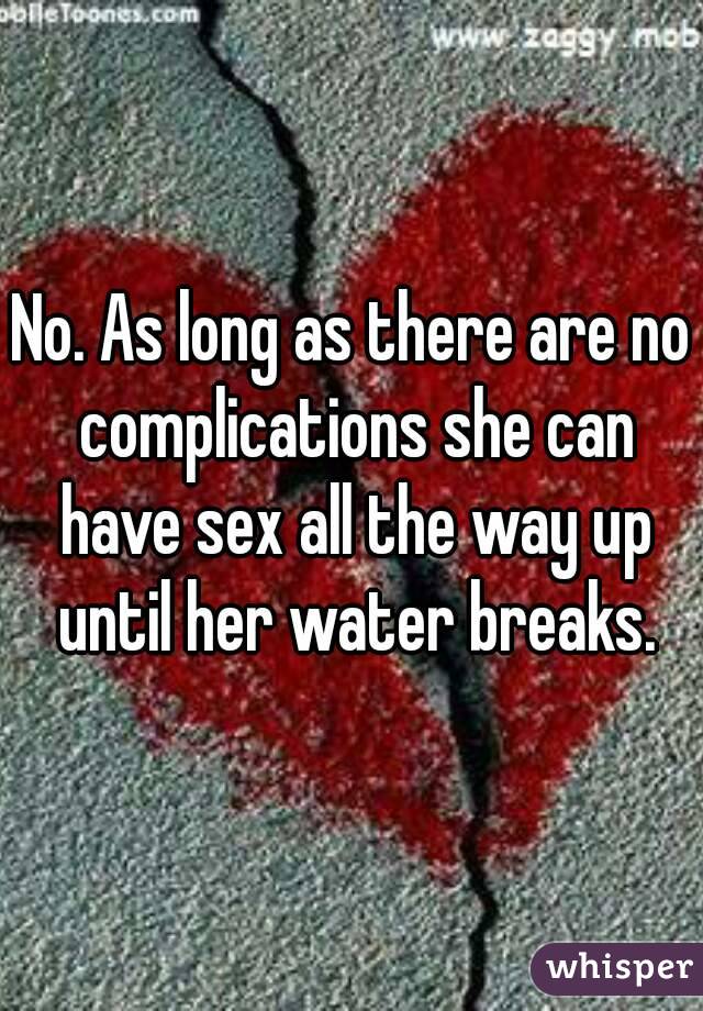 No. As long as there are no complications she can have sex all the way up until her water breaks.