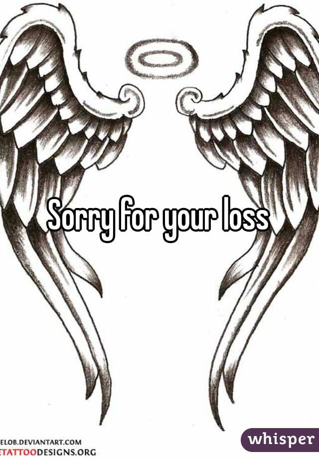 Sorry for your loss