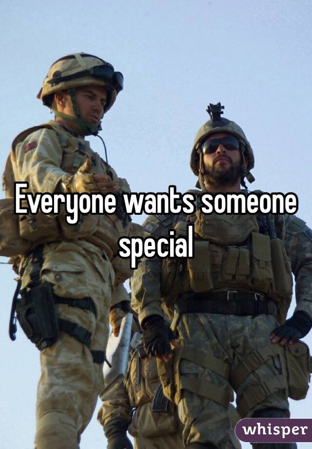 Everyone wants someone special 