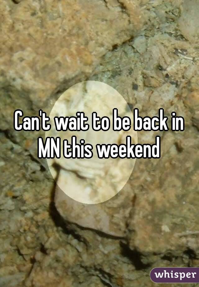 Can't wait to be back in MN this weekend 