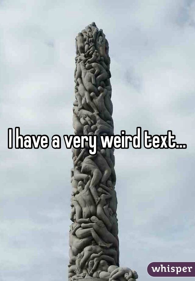 I have a very weird text...