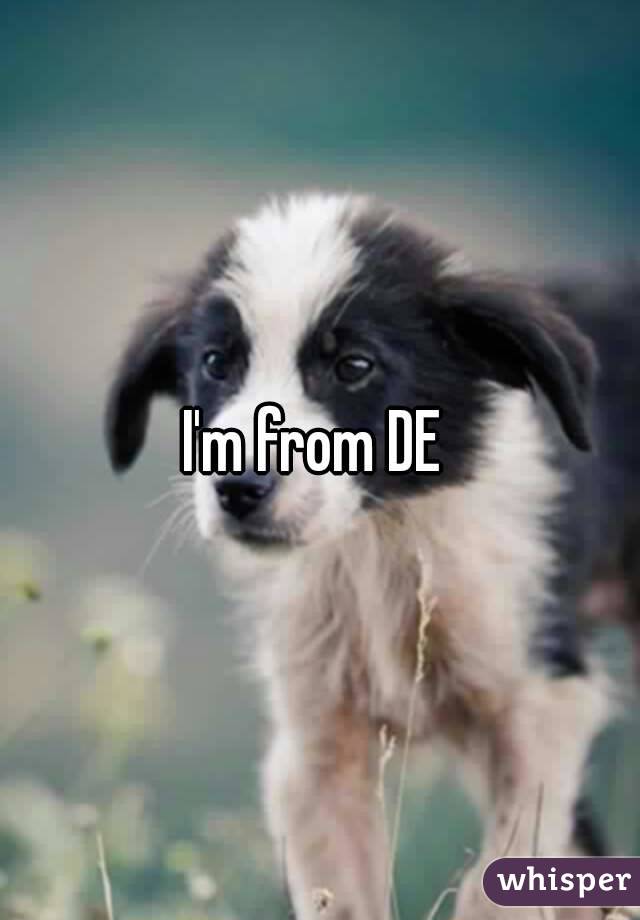 I'm from DE 