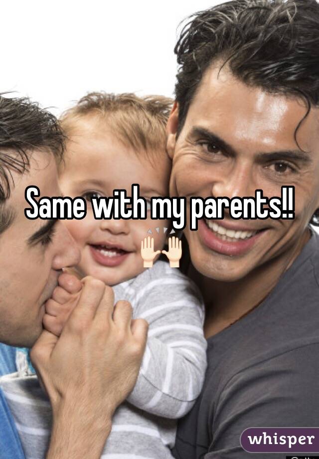 Same with my parents!! 🙌🏻