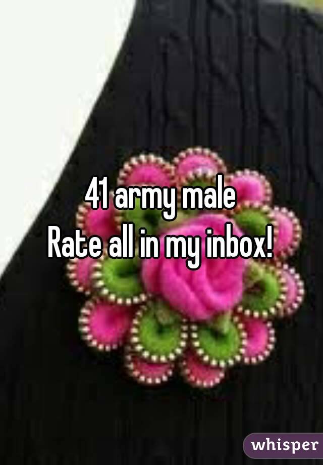 41 army male
Rate all in my inbox!