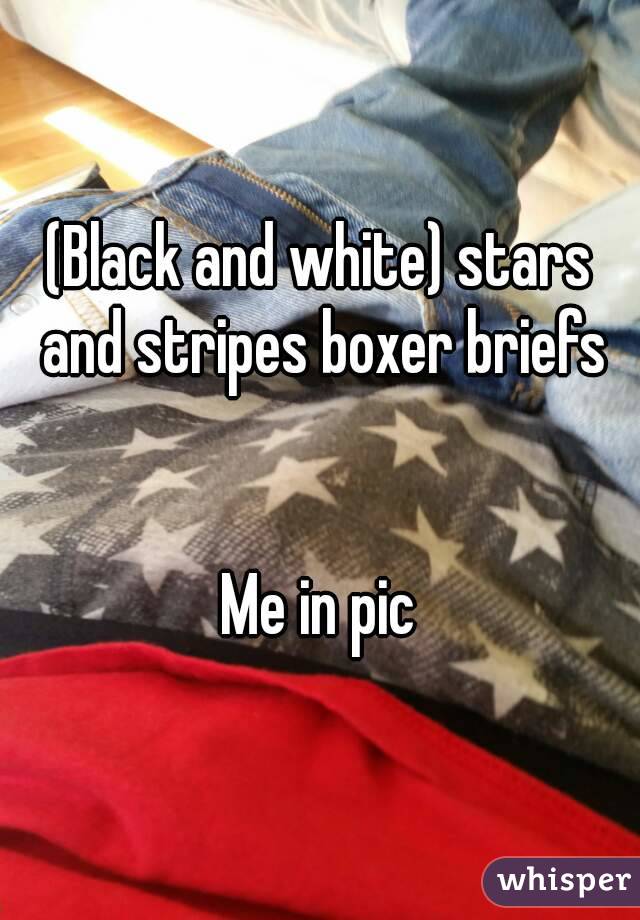 (Black and white) stars and stripes boxer briefs


Me in pic