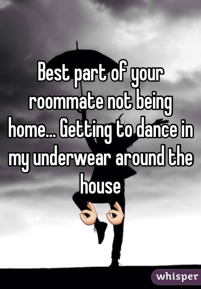 Best part of your roommate not being home... Getting to dance in my underwear around the house 
👌👌