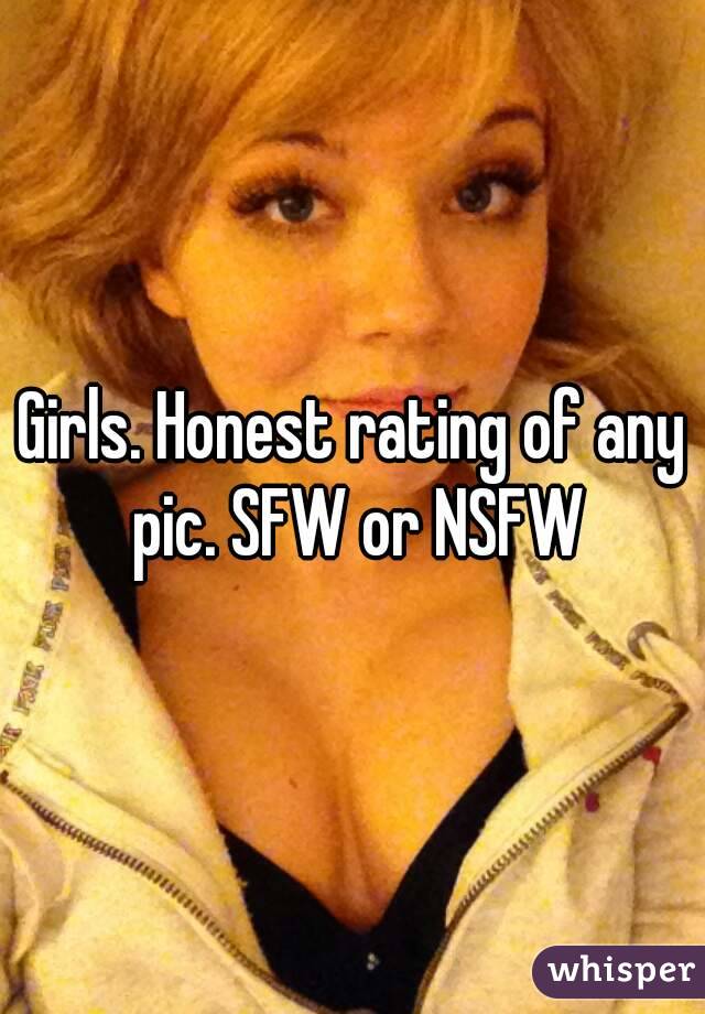 Girls. Honest rating of any pic. SFW or NSFW
