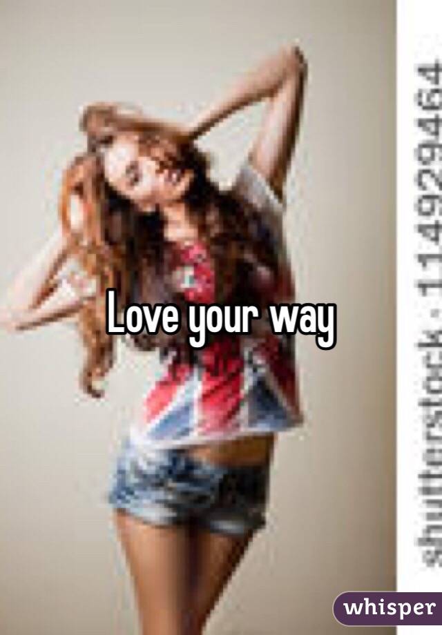 Love your way