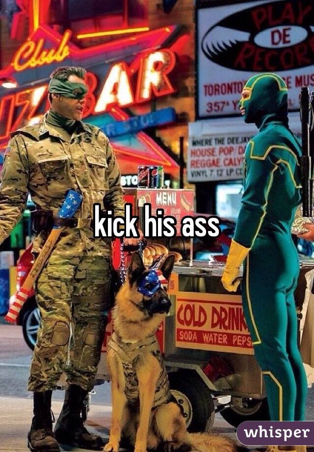 kick his ass