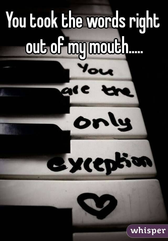 You took the words right out of my mouth.....