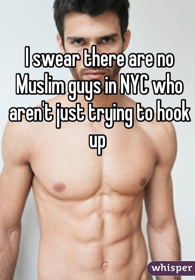 I swear there are no Muslim guys in NYC who aren't just trying to hook up 