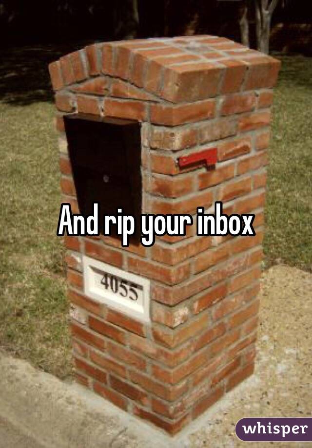 And rip your inbox