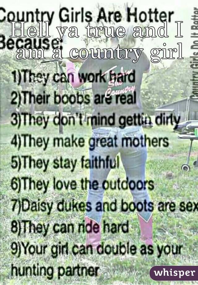 Hell ya true and I am a country girl